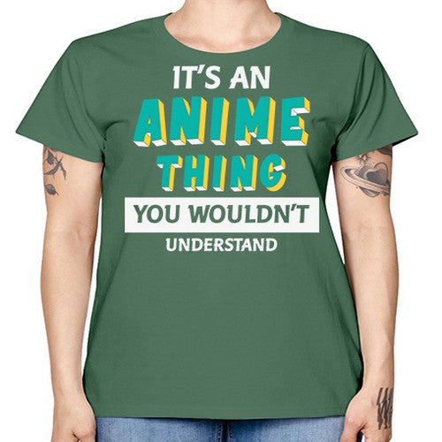 Its An Anime Thing You Aint Understand 254# - anime -  Missy T-Shirt