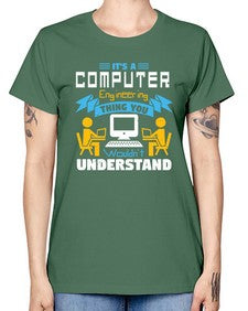 Its a computer engineering thing you 29# - computer -  Missy T-Shirt