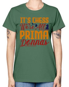 Its chess Were all prima donnas 126# - chess -  Missy T-Shirt