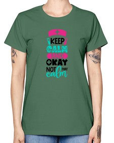 Keep Calm And Okay Not That Calm Style Style 1021# - nurse -  Missy T-Shirt