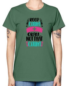 Keep Calm Okay Not Style Style 1028# - nurse -  Missy T-Shirt