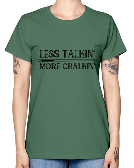 Less talkin More chalkin 950# - billards -  Missy T-Shirt