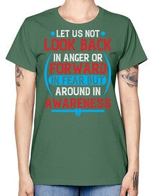 Let us not look back in anger or forward in fear but around in awareness Style 36# - Self awareness -  Missy T-Shirt