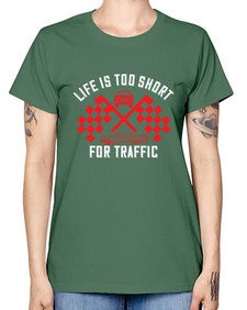 Life is too short for traffic 38# - car -  Missy T-Shirt