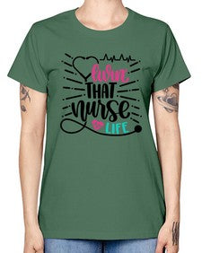 Livin That Nurse Life Style Style 1061# - nurse -  Missy T-Shirt