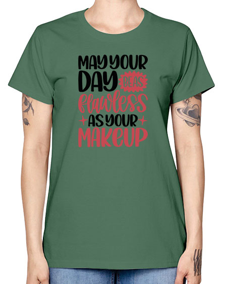 May Your Day Be As Flawless As Your Makeup Style 37# - beauty - fashion -  Missy T-Shirt