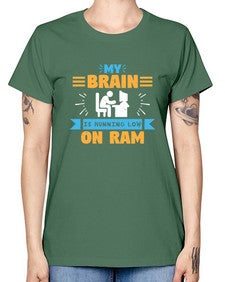 My Brain is running low on ram 24# - computer -  Missy T-Shirt