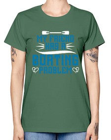 My friend has a Boating problem 29# - boats -  Missy T-Shirt
