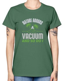 Nature abhors a vacuum and so do I Style 300# - cleaner -  Missy T-Shirt