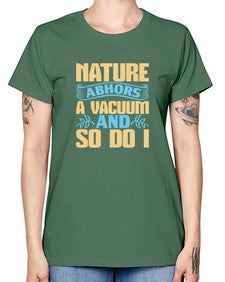 Nature abhors a vacuum and so do I Style 301# - cleaner -  Missy T-Shirt