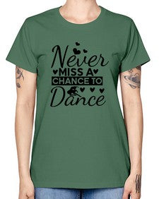 Never miss a chance to dance 170# - ballet -  Missy T-Shirt