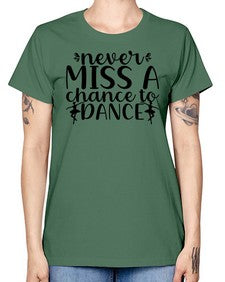 Never miss a chance to dance 171# - ballet -  Missy T-Shirt