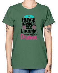 Nurse I Can Deal With Trauma Style Style 1159# - nurse -  Missy T-Shirt