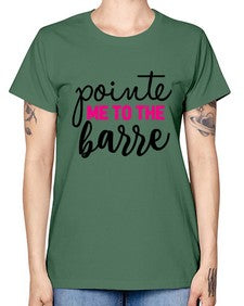 Pointe me to the barre 173# - ballet -  Missy T-Shirt