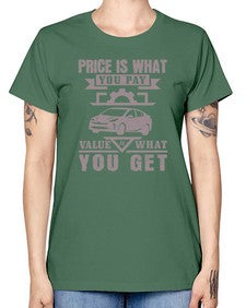 Price is what you pay Value is what you get 60# - car -  Missy T-Shirt