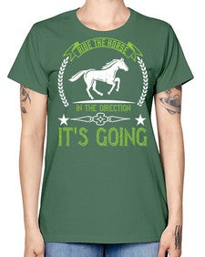 Ride the horse in the direction its going Style 24# - horse -  Missy T-Shirt
