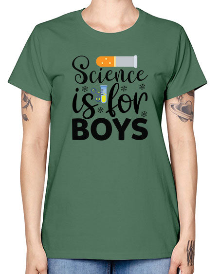 Science Is For Boys 107# - general science -  Missy T-Shirt