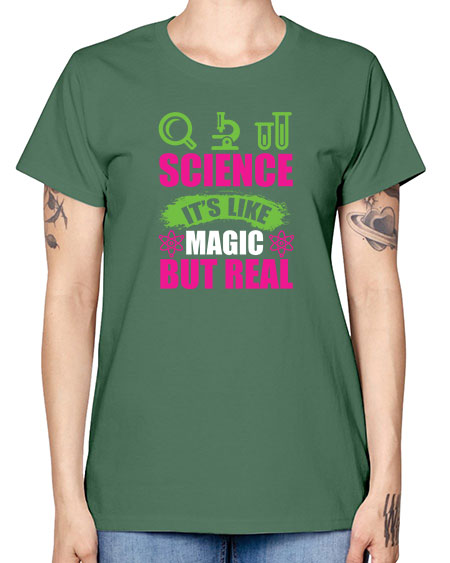 Science It s Like Magic But Real 86# - general science -  Missy T-Shirt