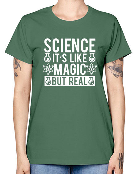 Science It s Like Magic But Real 88# - general science -  Missy T-Shirt