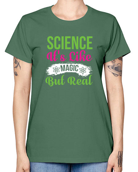 Science Its Like Magic But Real 80# - general science -  Missy T-Shirt