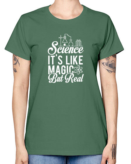 Science Its Like Magic But Real 81# - general science -  Missy T-Shirt