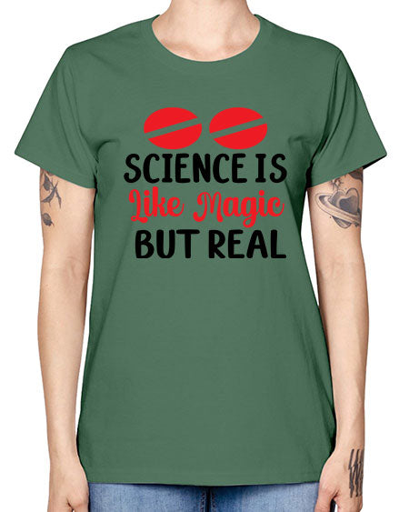 Science is Like Magic but Real 96# - general science -  Missy T-Shirt