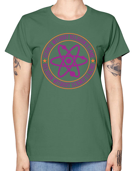 Science without religion is lame religion without science is blind 314# - general science -  Missy T-Shirt