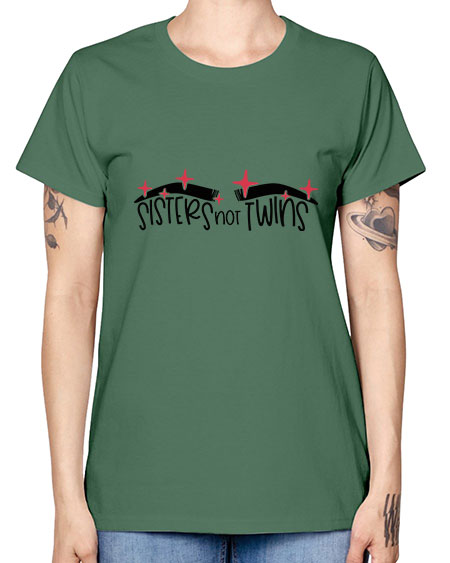 Sisters Not Twins Style 22# - beauty - fashion -  Missy T-Shirt