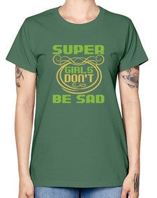 Super girls dont be sadd 245# - cartoon super hero -  Missy T-Shirt