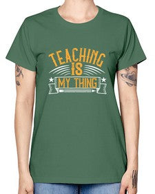 Teaching Is My Thing Style 1484# - teacher -  Missy T-Shirt