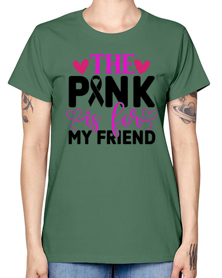 The Pink is for My Friend 3# - breast cancer -  Missy T-Shirt