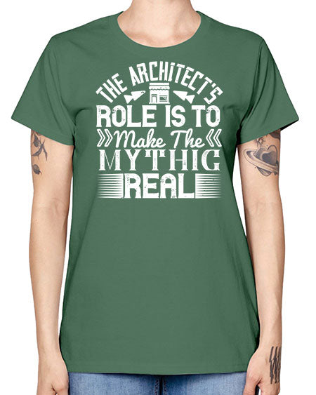 The architects role is to make the mythic real Style 409# - architect -  Missy T-Shirt
