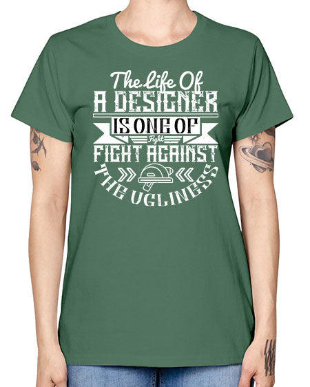 The life of a designer is one of fight fight against the ugliness Style 422# - architect -  Missy T-Shirt
