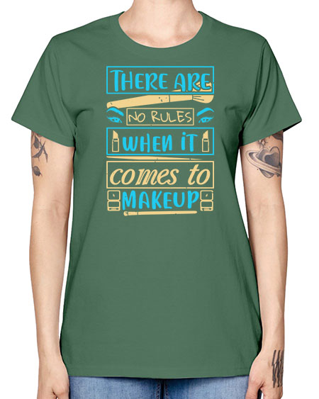 There are no rules when it comes to makeup Style 180# - beauty - fashion -  Missy T-Shirt