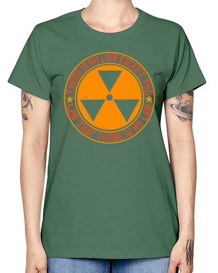 There is no law except the law that there is no law 304# - general science -  Missy T-Shirt