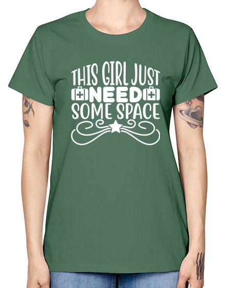 This Girl Just Need Some Space 5# - space -  Missy T-Shirt