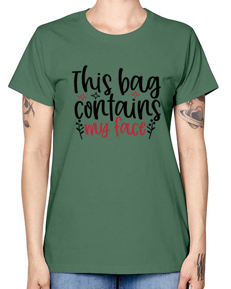 This bag contains my face Design Style 216# - beauty - fashion -  Missy T-Shirt