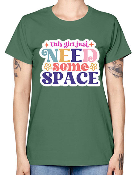 This girl just need some space 3# - space -  Missy T-Shirt