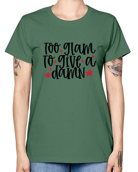 Too glam to give a damn design Style 215# - beauty - fashion -  Missy T-Shirt