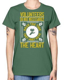 Volunteers do not necessarily have the time they just have the heart Style 13# - volunteer -  Missy T-Shirt