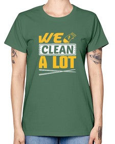 We clean a lot Style 465# - cleaner -  Missy T-Shirt