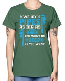 We lay pipes as big as you want as deep as you want1607# - plumber -  Missy T-Shirt
