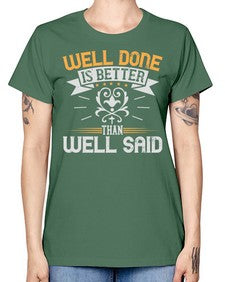 Well done is better than well said Style 5# - motivation -  Missy T-Shirt