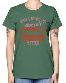 Whats behind you doesnt matter 85# - car -  Missy T-Shirt