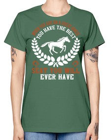 When you are on a great horse you have the best seat you will ever have Style 14# - horse -  Missy T-Shirt