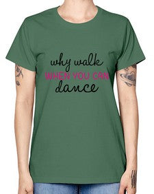 Why walk when you can dance 211# - ballet -  Missy T-Shirt