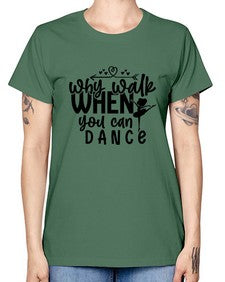 Why walk when you can dance 212# - ballet -  Missy T-Shirt