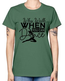 Why walk when you can dance 213# - ballet -  Missy T-Shirt