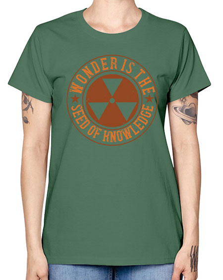 Wonder is the seed of knowledge 296# - general science -  Missy T-Shirt