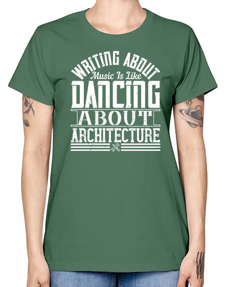 Writing about music is like dancing about architecture Style 480# - architect -  Missy T-Shirt